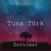 Tuna Türk - Durulmaz - Single